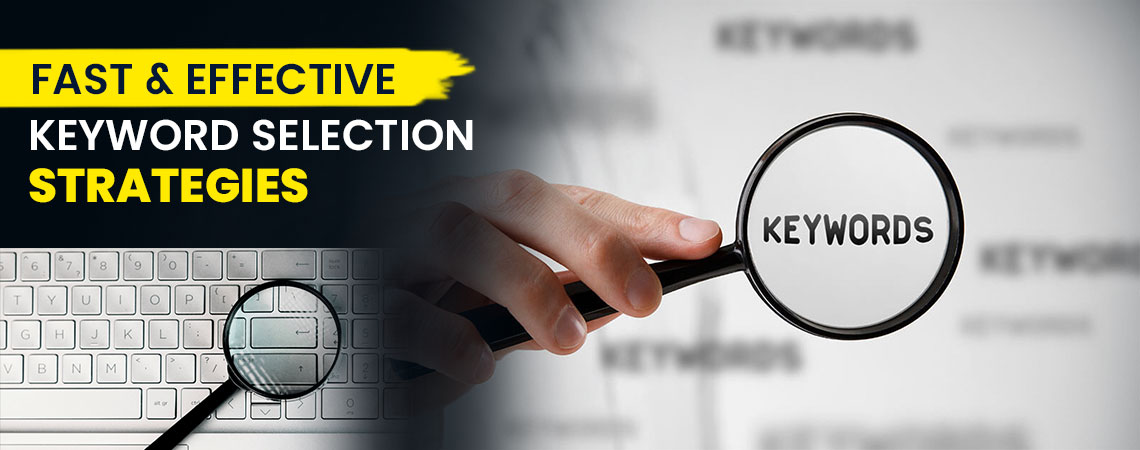 Fast & Effective keyword Selection Strategies