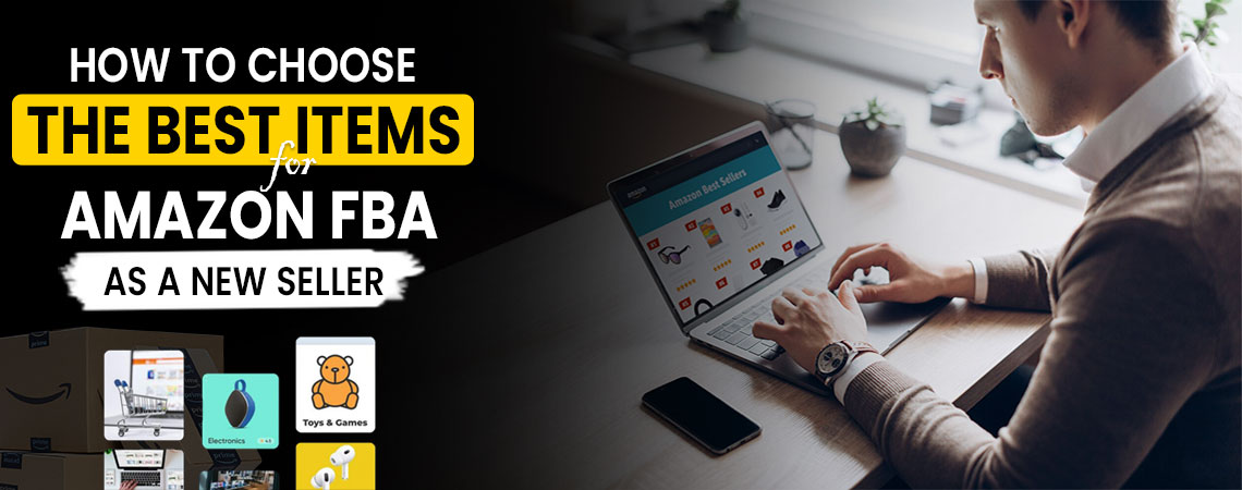 How to Choose the best items for Amazon FBA as a new seller