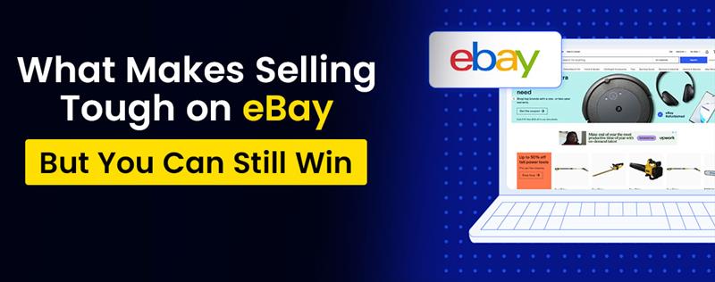 What makes selling tough on eBay
