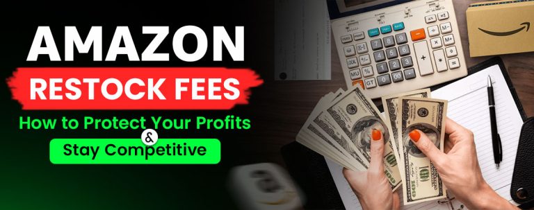Restock Fee Amazon: A Complete Overview for Sellers